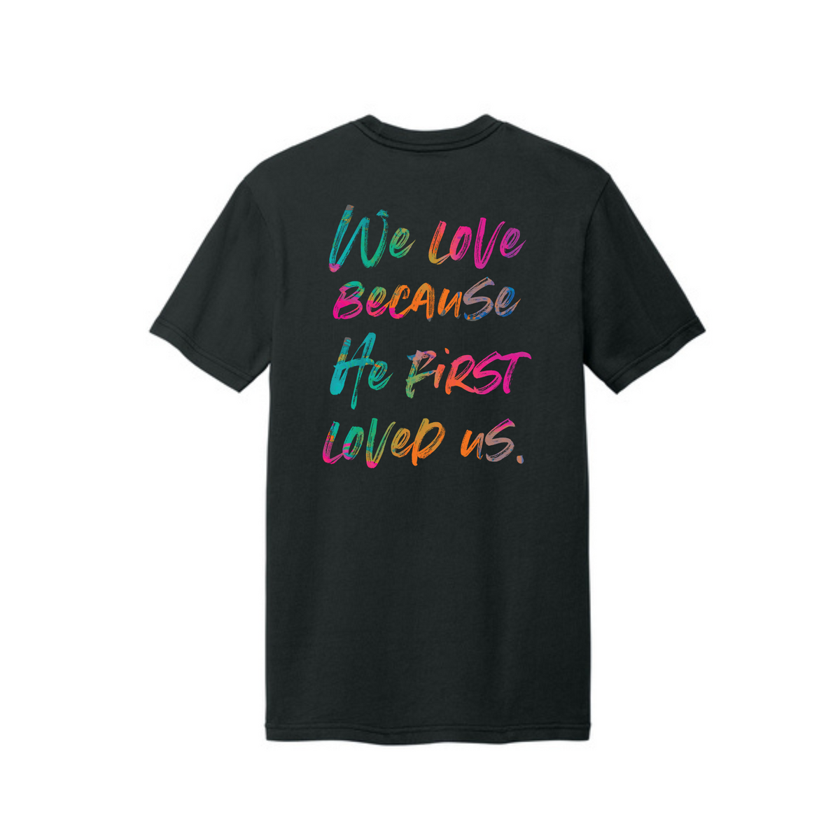 He Loved Me First T-Shirt